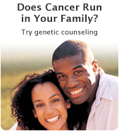 Does cancer run in your family? Try genetic counseling