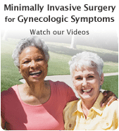 Minimally Invasive Surgery Gynecologic Symptoms - Watch our videos
